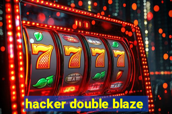 hacker double blaze